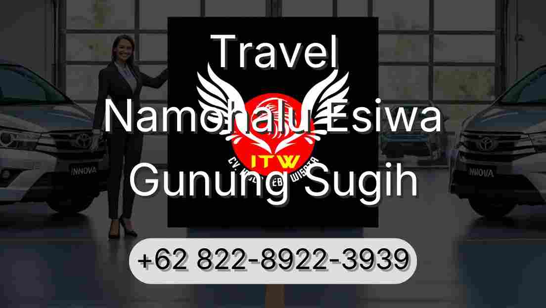 Travel Namohalu Esiwa Gunung Sugih