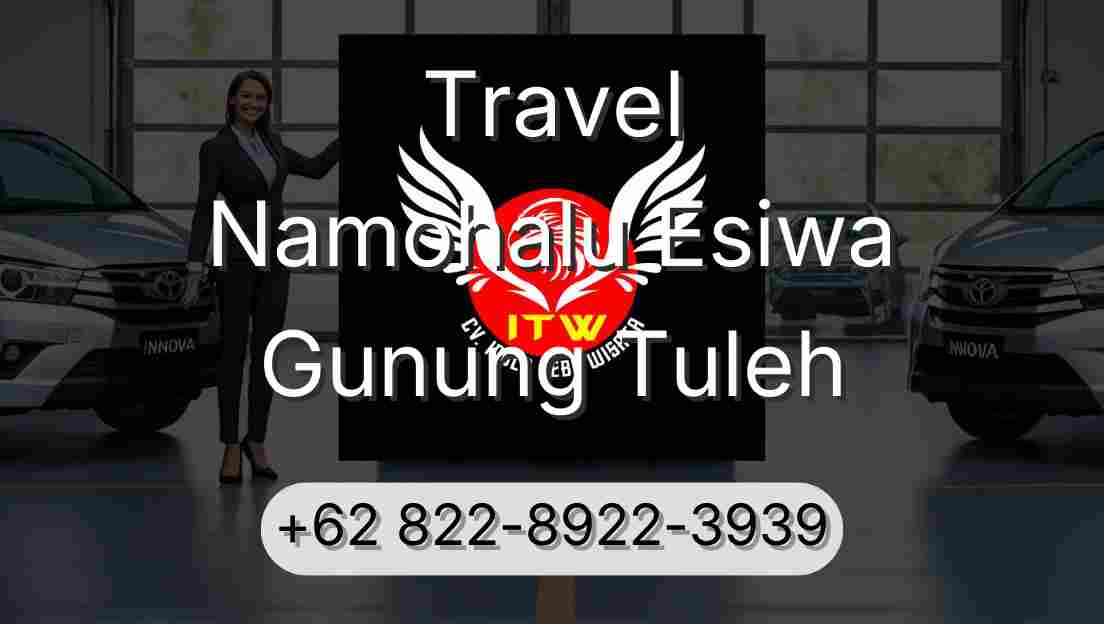 Travel Namohalu Esiwa Gunung Tuleh