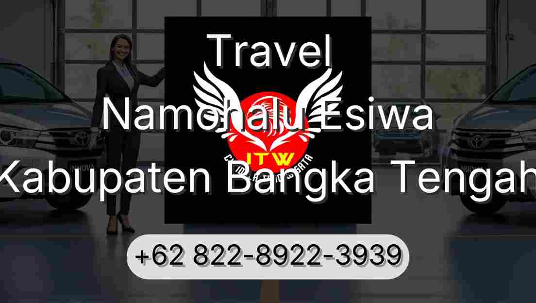 Travel Namohalu Esiwa Kabupaten Bangka Tengah