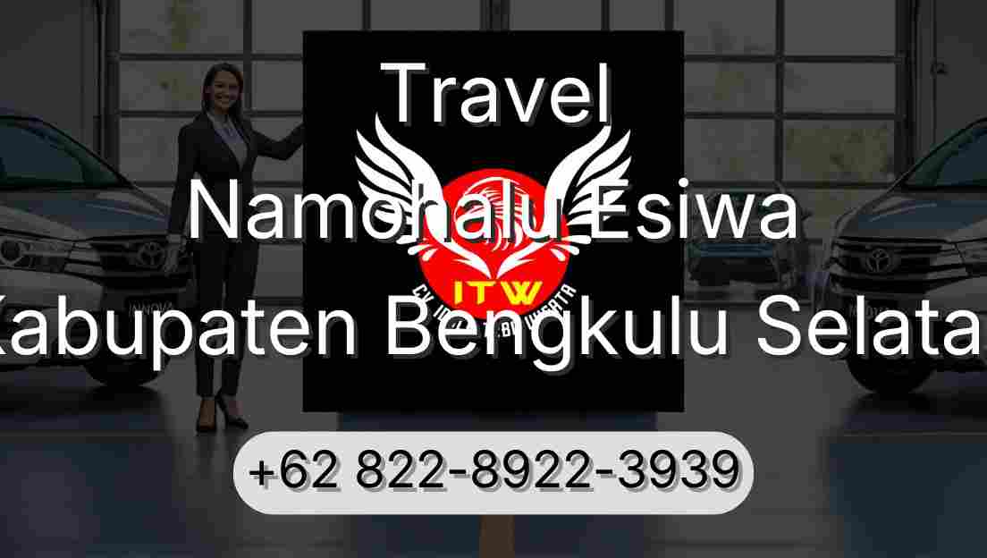 Travel Namohalu Esiwa Kabupaten Bengkulu Selatan