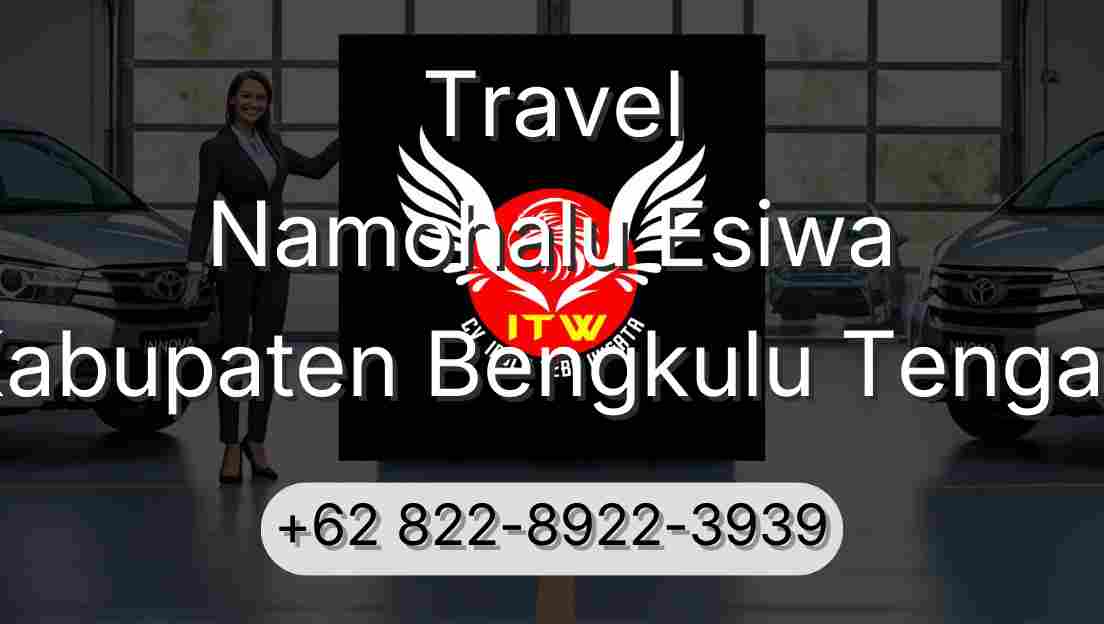 Travel Namohalu Esiwa Kabupaten Bengkulu Tengah
