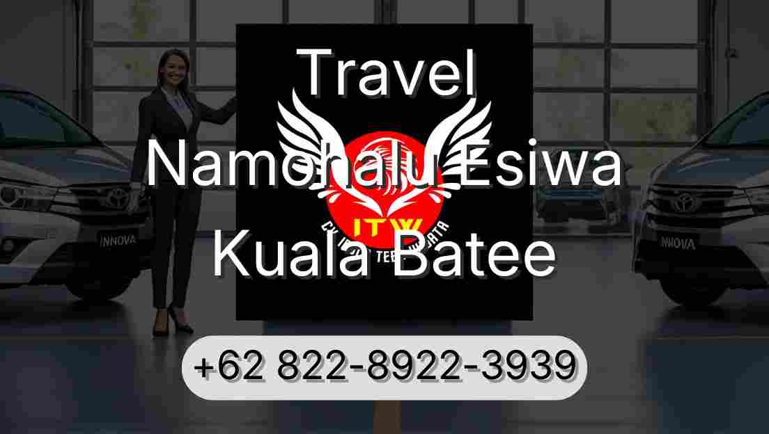 Travel Namohalu Esiwa Kuala Batee