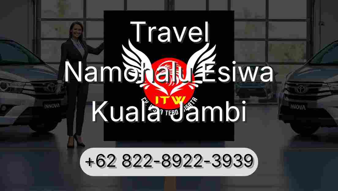 Travel Namohalu Esiwa Kuala Jambi