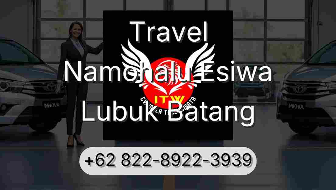 Travel Namohalu Esiwa Lubuk Batang