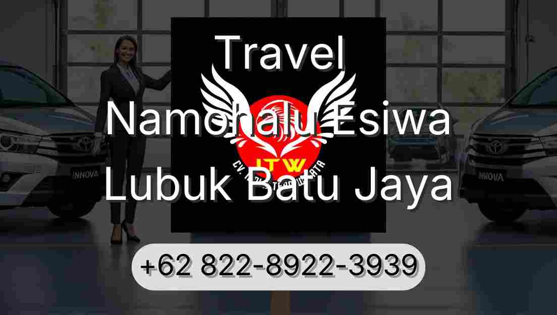 Travel Namohalu Esiwa Lubuk Batu Jaya