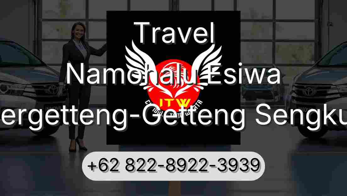 Travel Namohalu Esiwa Pergetteng-Getteng Sengkut