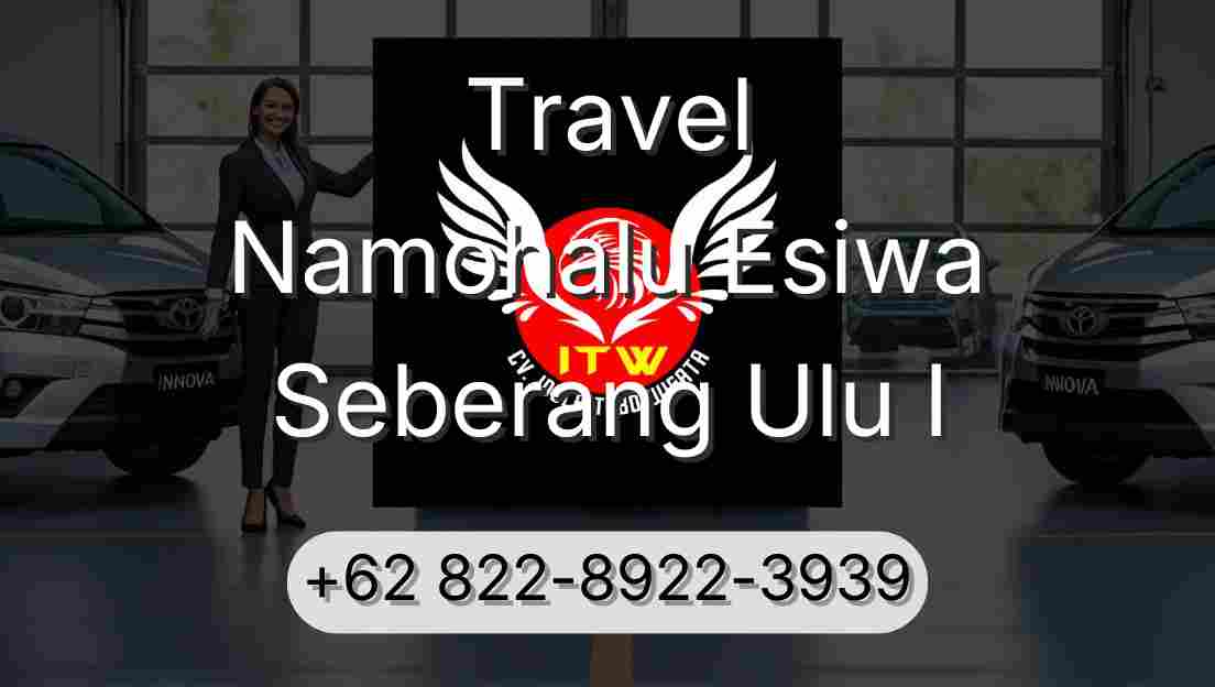 Travel Namohalu Esiwa Seberang Ulu I