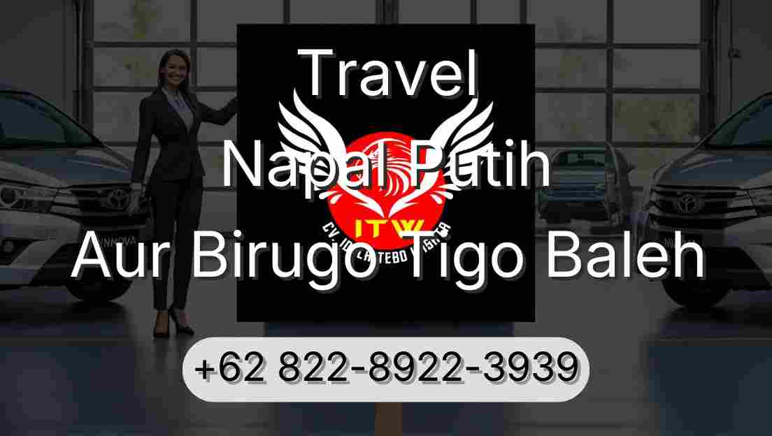 Travel Napal Putih Aur Birugo Tigo Baleh