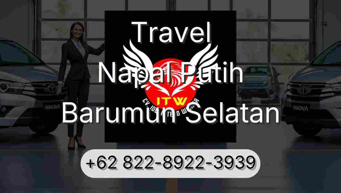 Travel Napal Putih Barumun Selatan