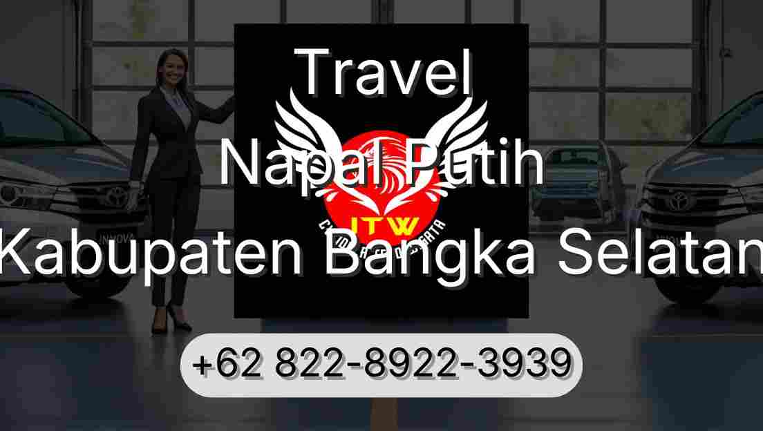 Travel Napal Putih Kabupaten Bangka Selatan
