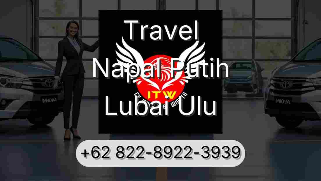 Travel Napal Putih Lubai Ulu