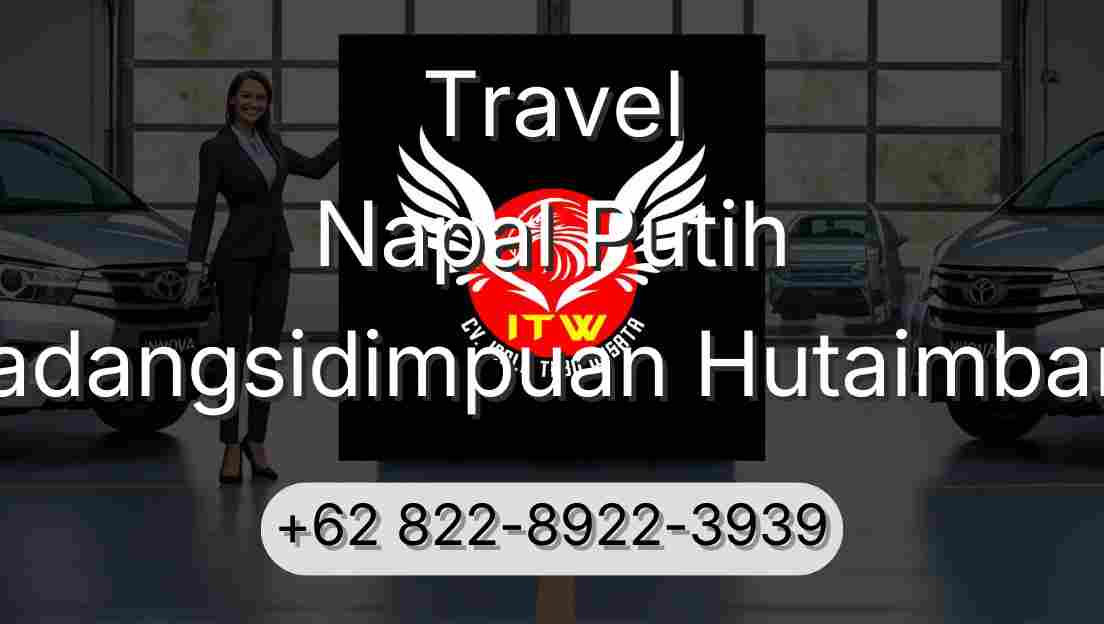 Travel Napal Putih Padangsidimpuan Hutaimbaru