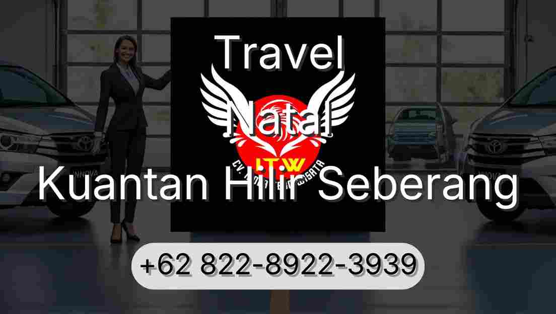 Travel Natal Kuantan Hilir Seberang