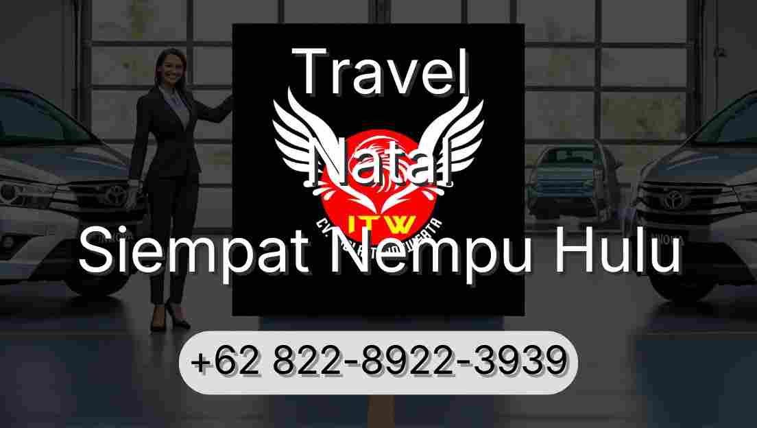 Travel Natal Siempat Nempu Hulu