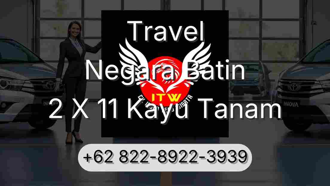 Travel Negara Batin 2 X 11 Kayu Tanam