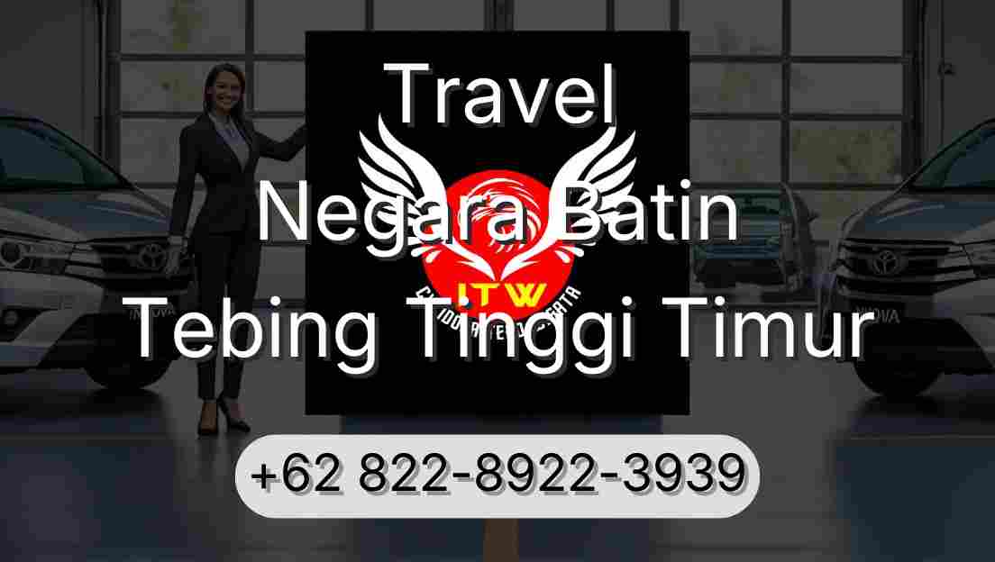 Travel Negara Batin Tebing Tinggi Timur