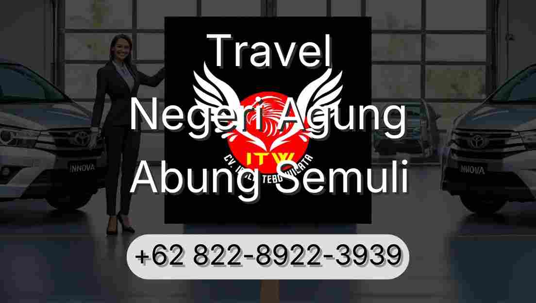 Travel Negeri Agung Abung Semuli