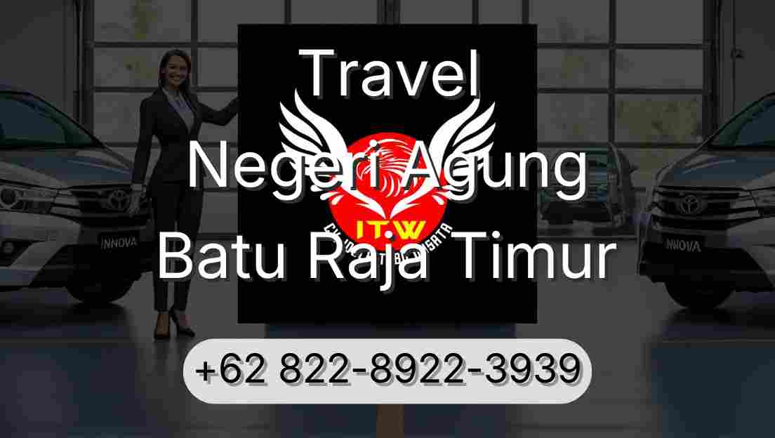 Travel Negeri Agung Batu Raja Timur