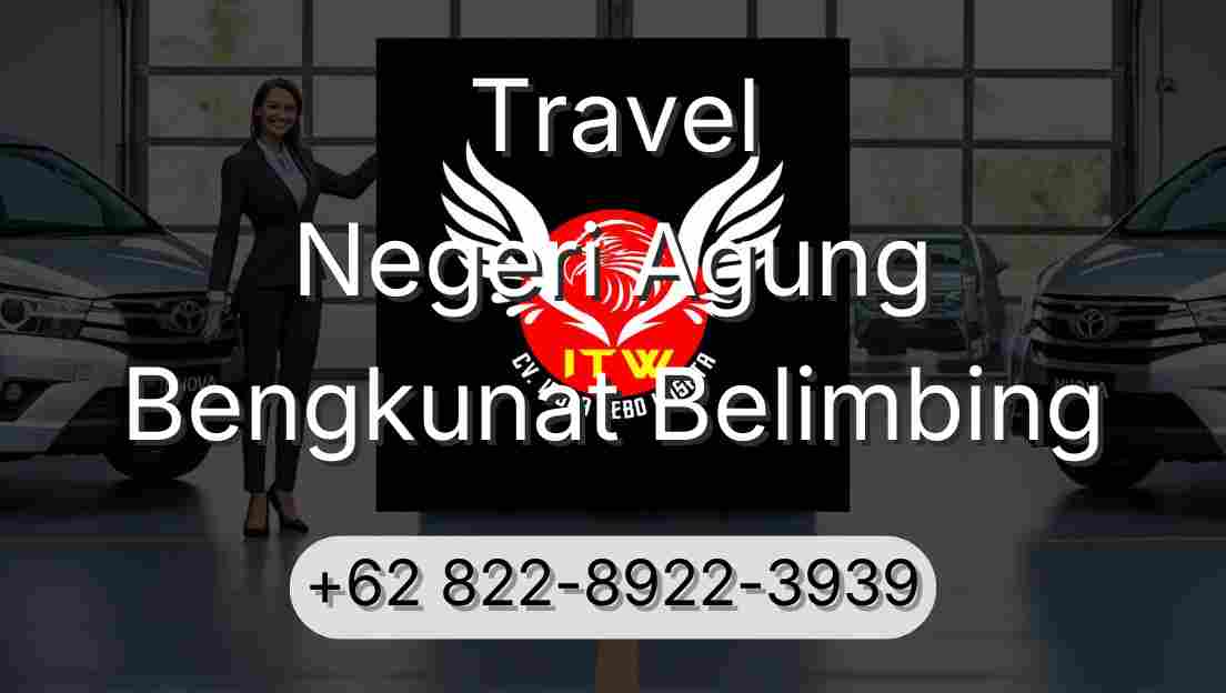 Travel Negeri Agung Bengkunat Belimbing
