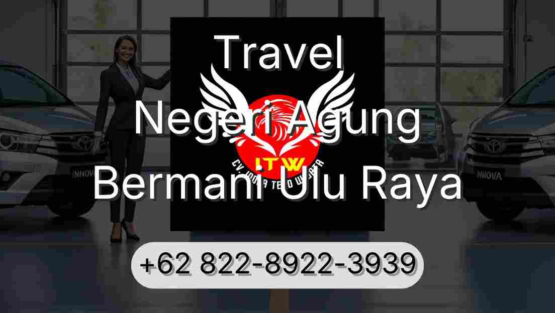 Travel Negeri Agung Bermani Ulu Raya