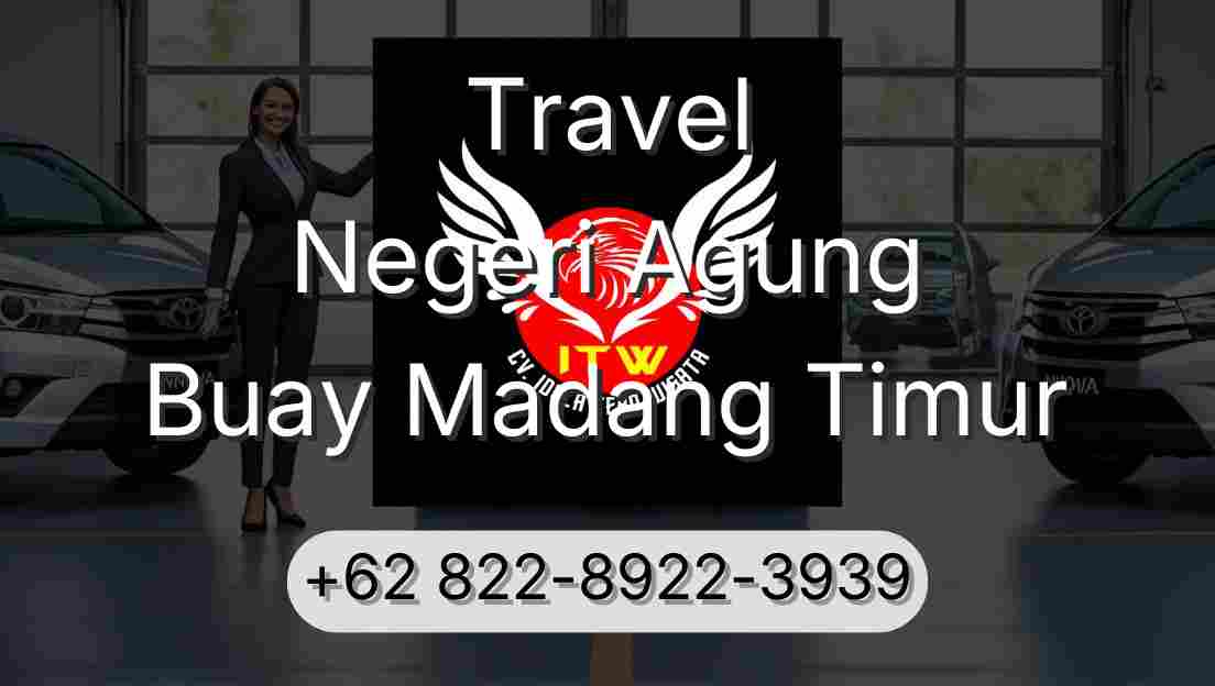 Travel Negeri Agung Buay Madang Timur