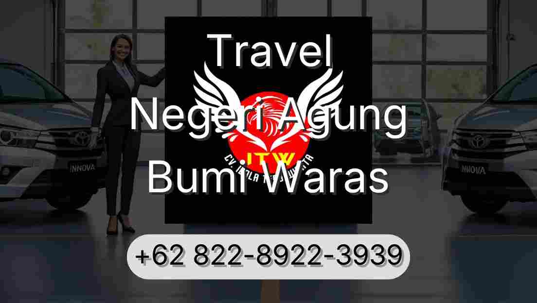 Travel Negeri Agung Bumi Waras