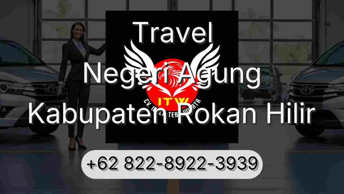 Travel Negeri Agung Kabupaten Rokan Hilir