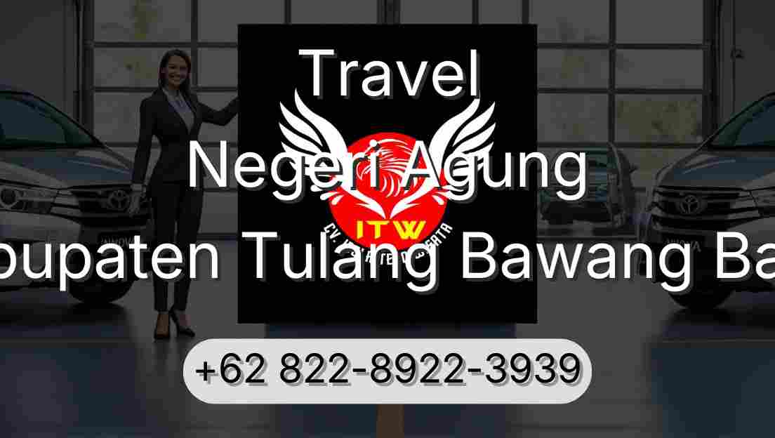 Travel Negeri Agung Kabupaten Tulang Bawang Barat