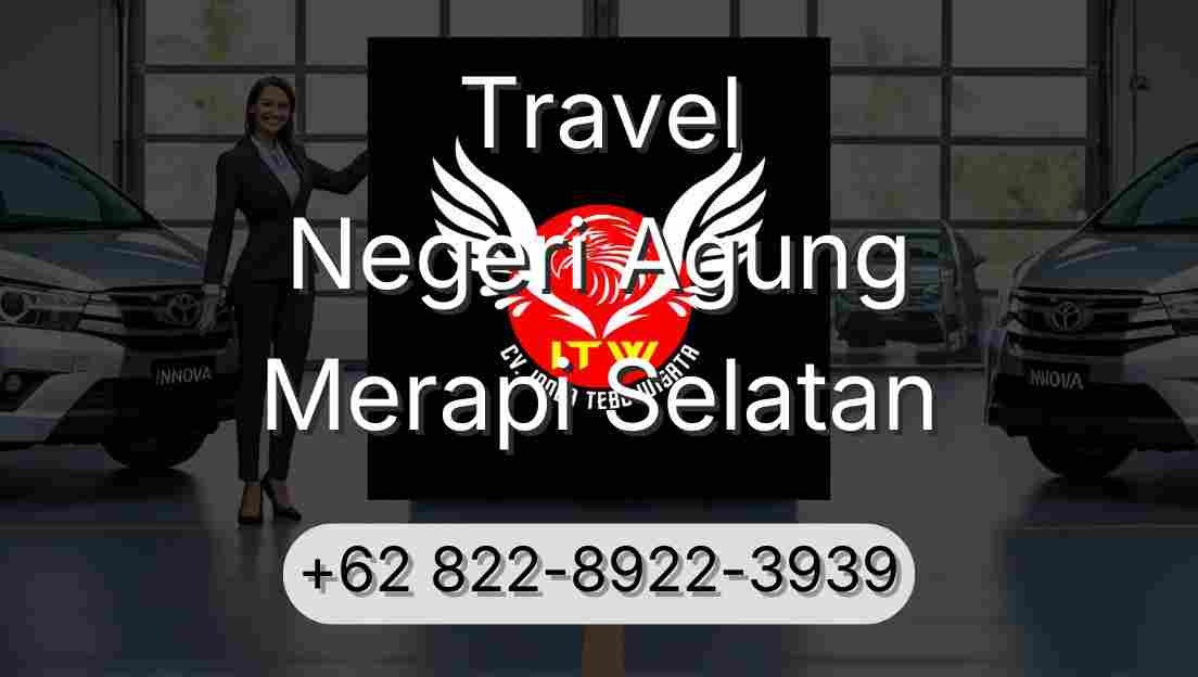 Travel Negeri Agung Merapi Selatan