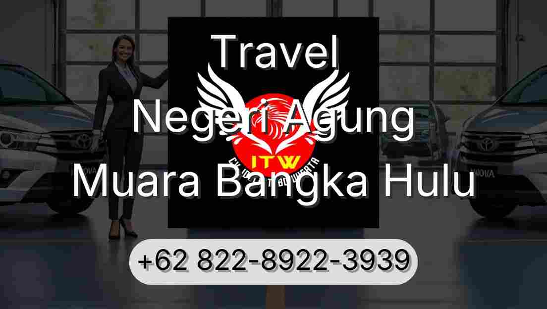 Travel Negeri Agung Muara Bangka Hulu