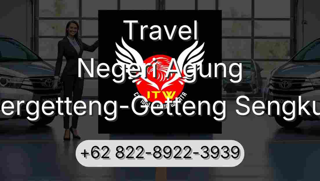 Travel Negeri Agung Pergetteng-Getteng Sengkut