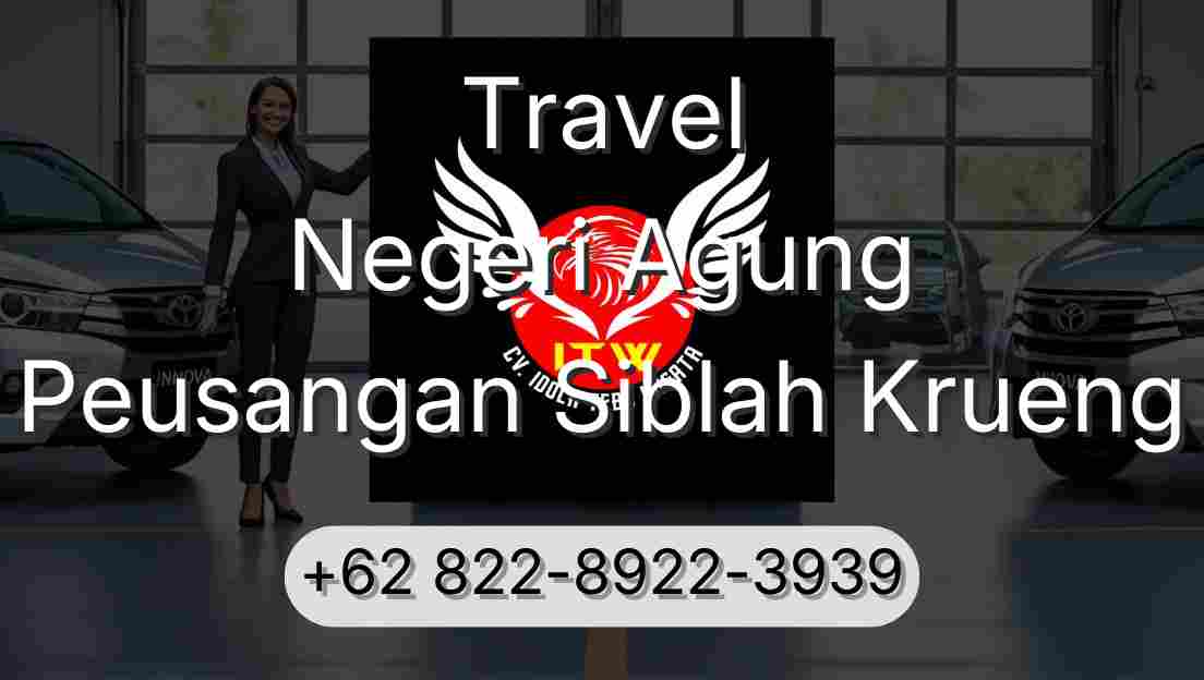 Travel Negeri Agung Peusangan Siblah Krueng