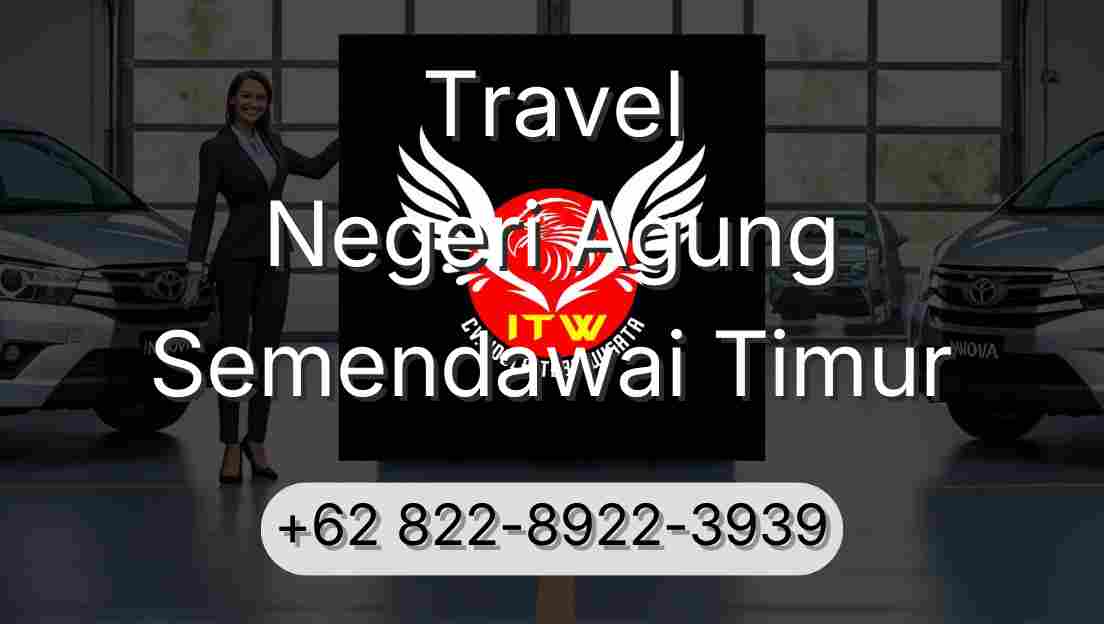 Travel Negeri Agung Semendawai Timur