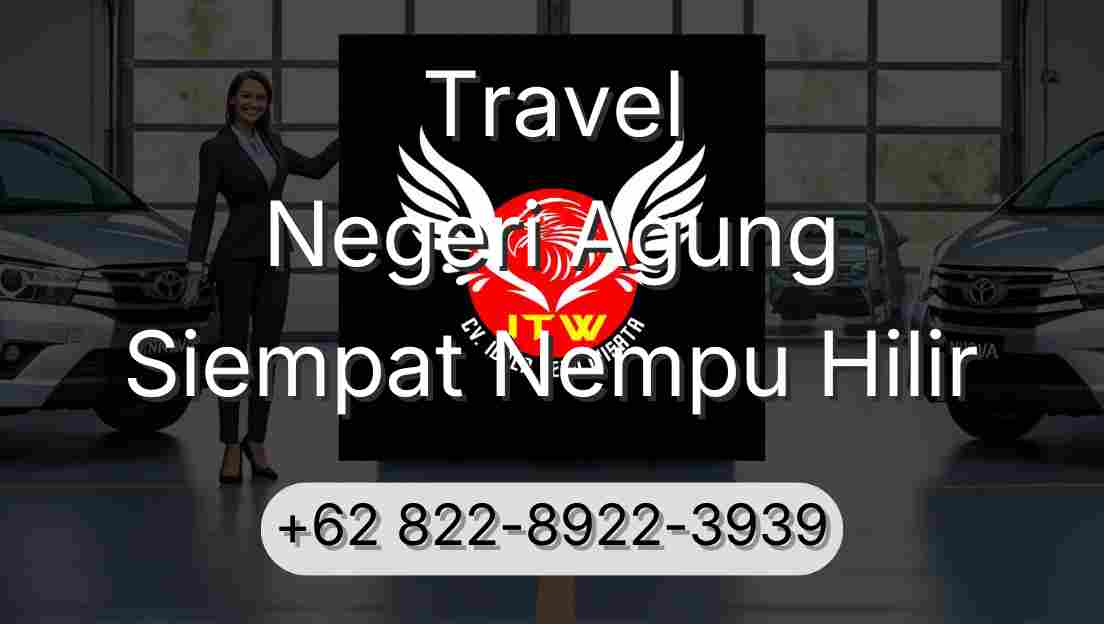 Travel Negeri Agung Siempat Nempu Hilir