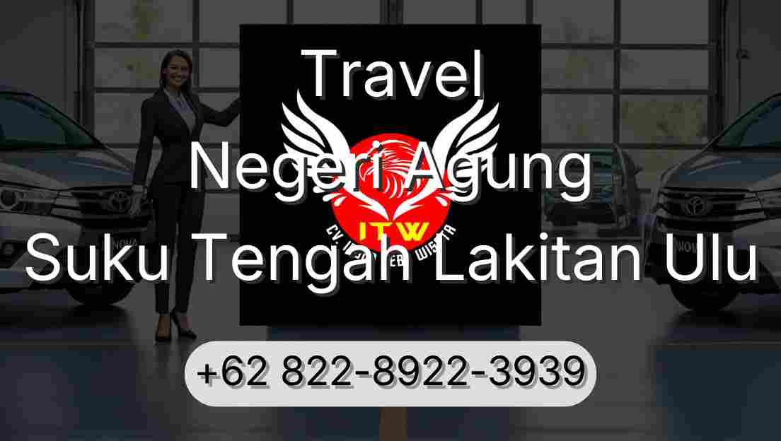 Travel Negeri Agung Suku Tengah Lakitan Ulu