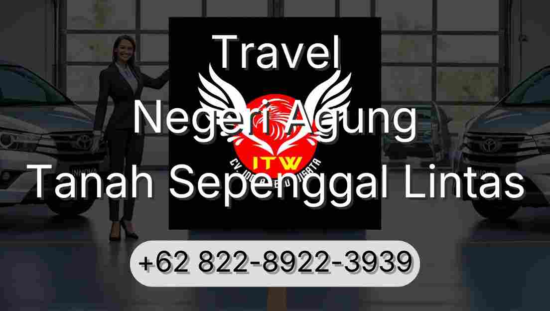 Travel Negeri Agung Tanah Sepenggal Lintas