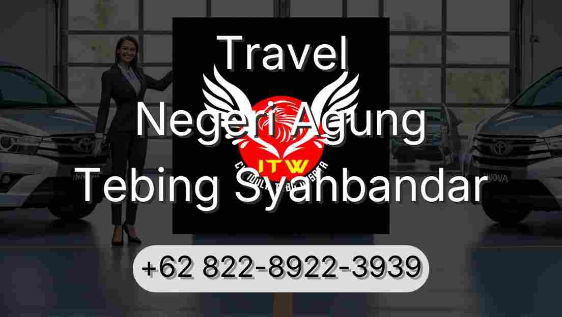 Travel Negeri Agung Tebing Syahbandar