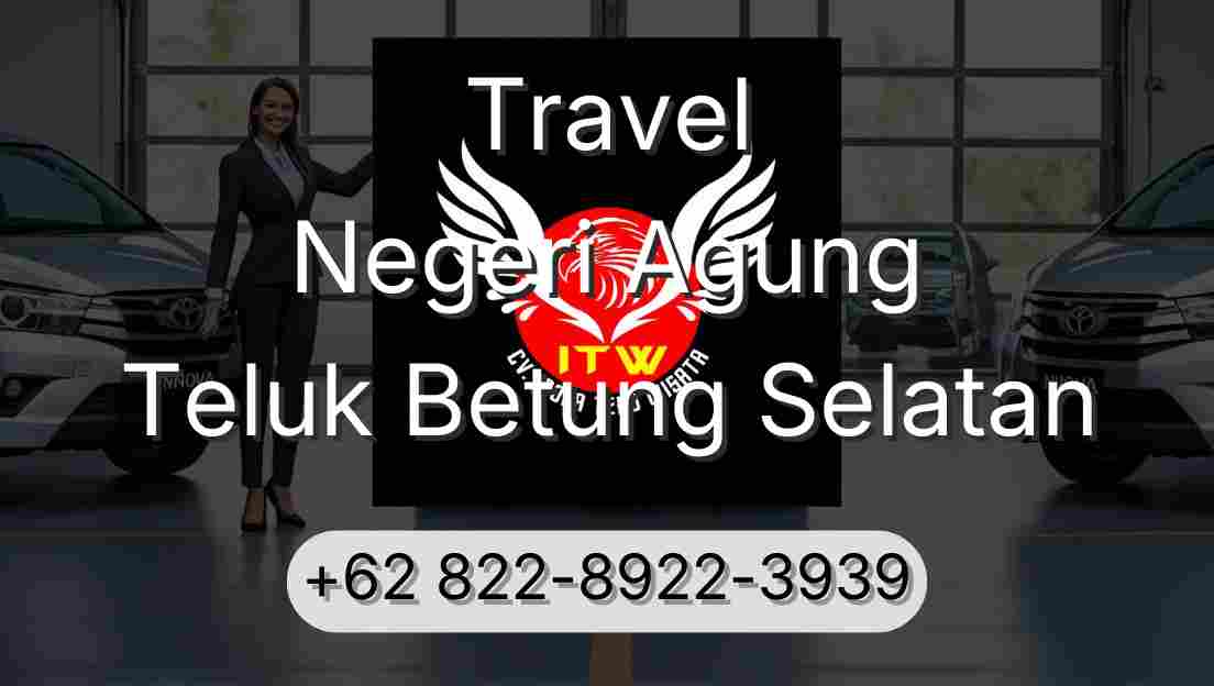Travel Negeri Agung Teluk Betung Selatan