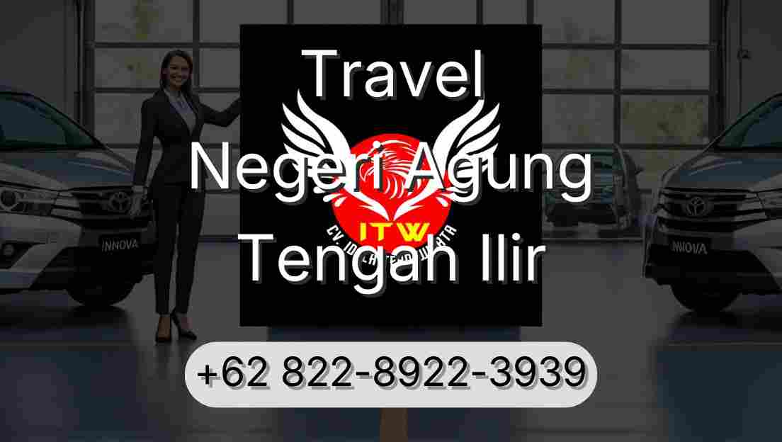 Travel Negeri Agung Tengah Ilir
