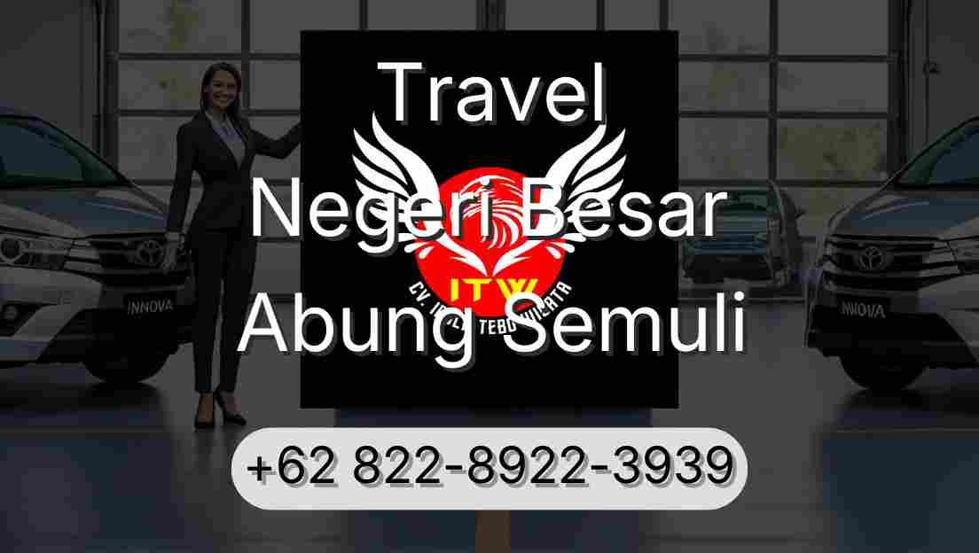Travel Negeri Besar Abung Semuli