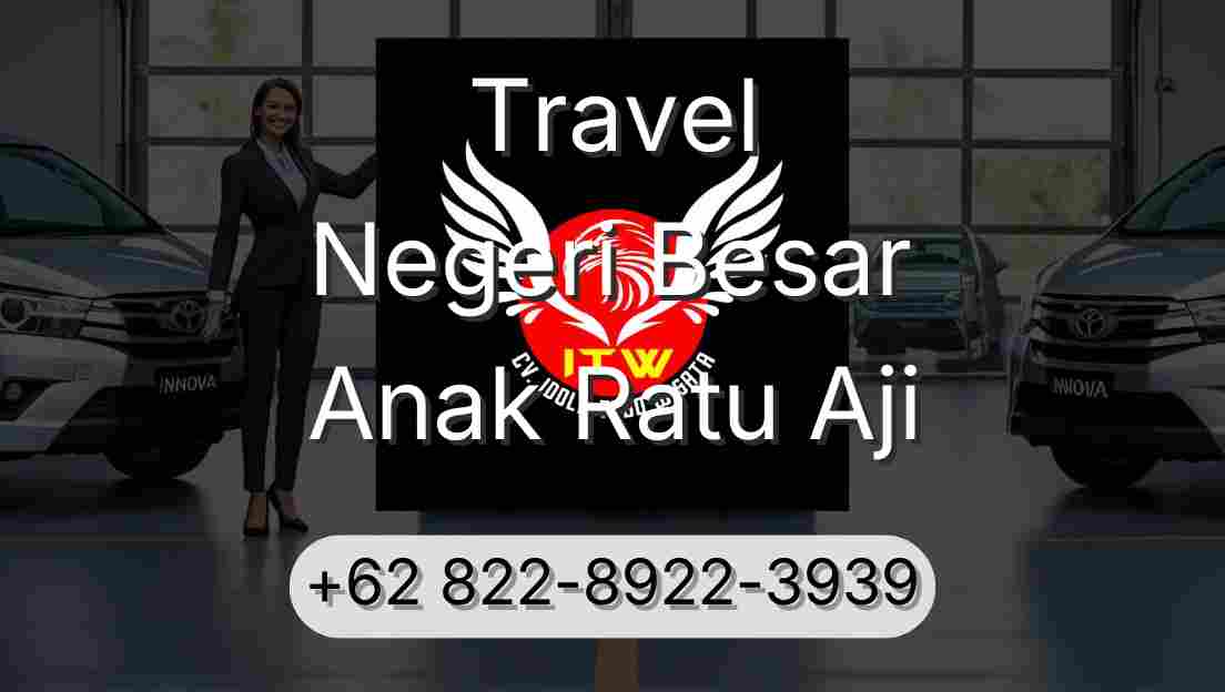 Travel Negeri Besar Anak Ratu Aji