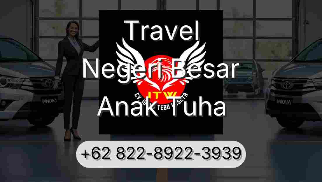 Travel Negeri Besar Anak Tuha