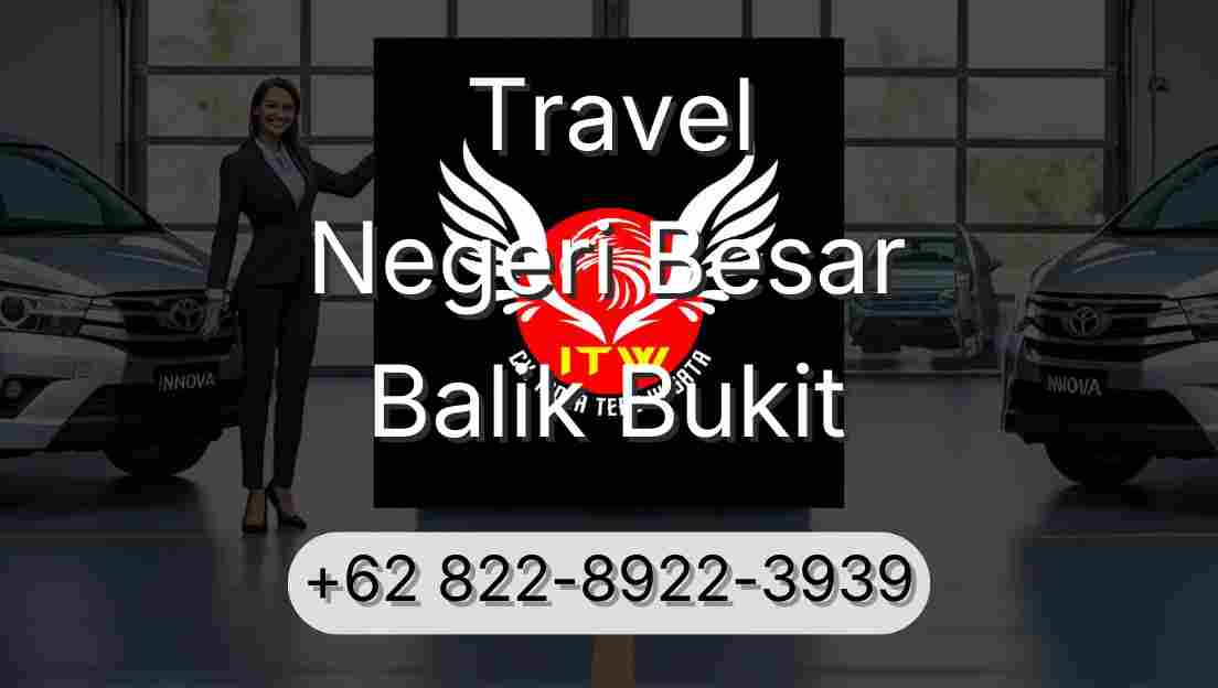 Travel Negeri Besar Balik Bukit