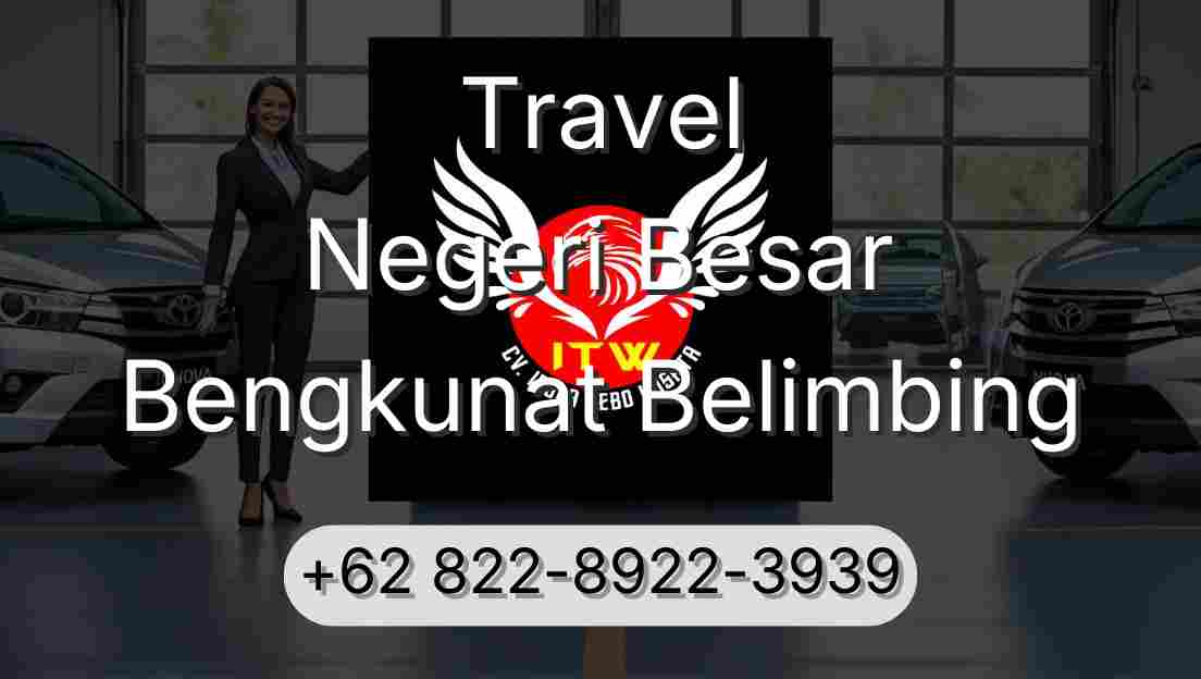 Travel Negeri Besar Bengkunat Belimbing