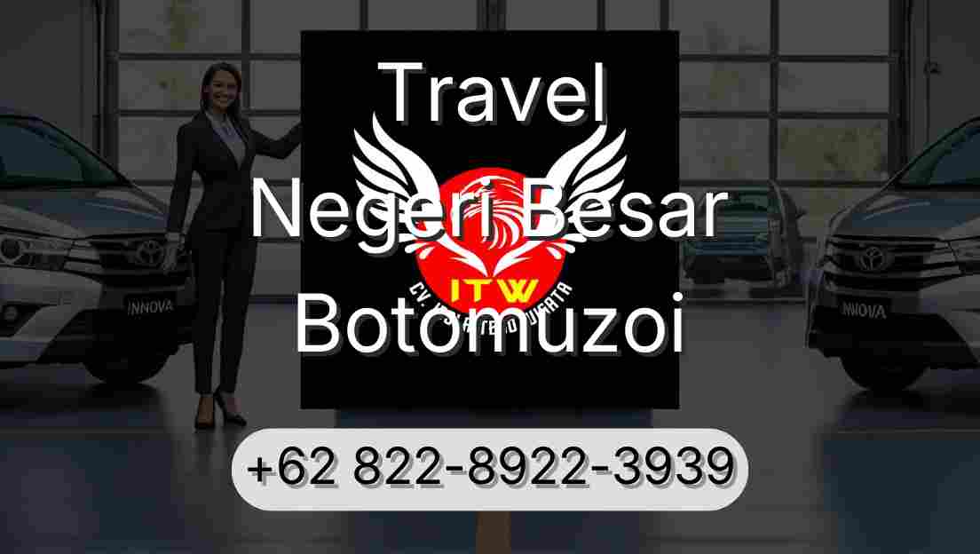 Travel Negeri Besar Botomuzoi