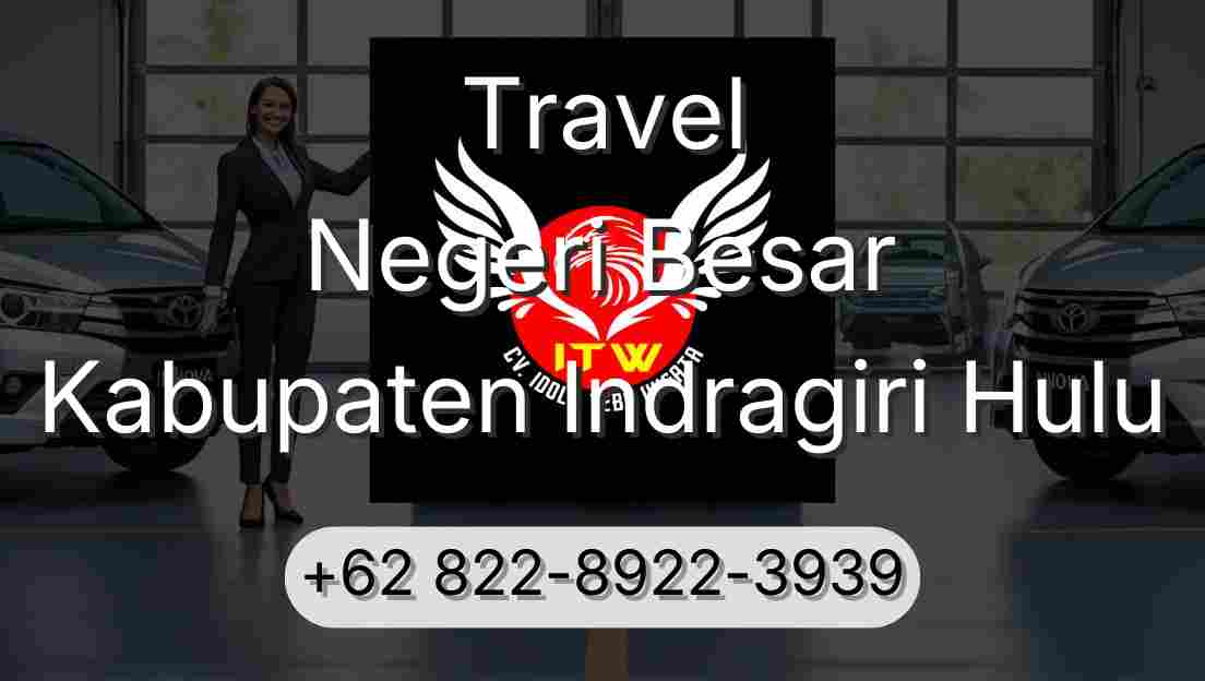 Travel Negeri Besar Kabupaten Indragiri Hulu