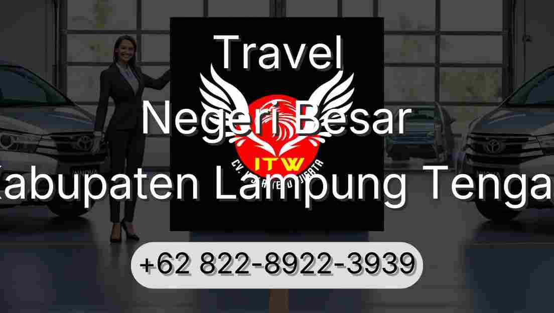 Travel Negeri Besar Kabupaten Lampung Tengah