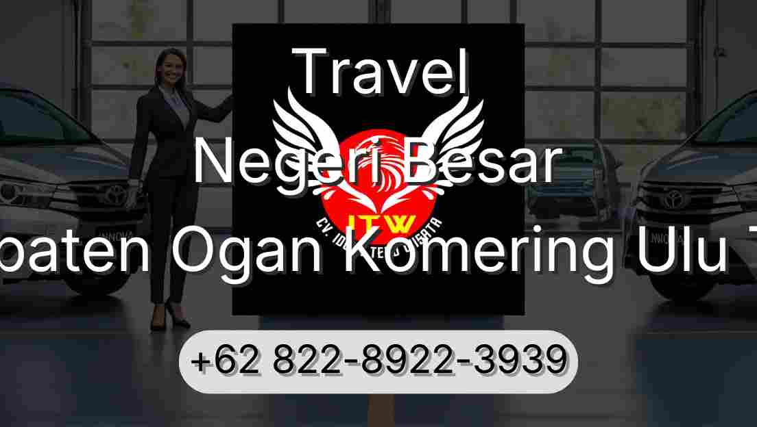 Travel Negeri Besar Kabupaten Ogan Komering Ulu Timur