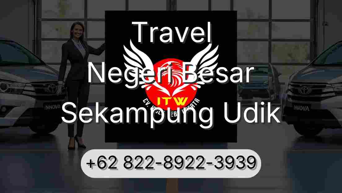 Travel Negeri Besar Sekampung Udik