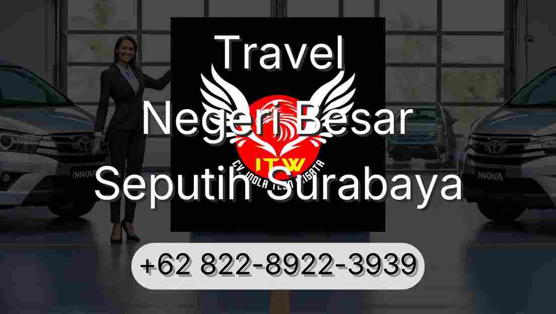 Travel Negeri Besar Seputih Surabaya